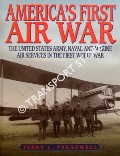 America's First Air War - The United States Army, Naval and Marine Air Services in the First World War by TREADWELL, Terry C.